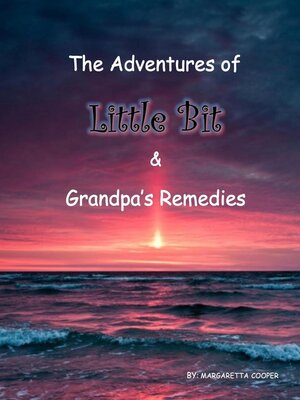 cover image of The Adventures of Little Bit & Grandpa's Remedies